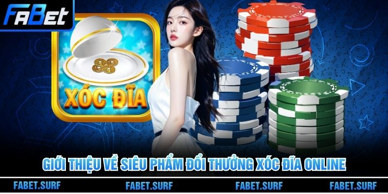 Giới thiệu về siêu phẩm đổi thưởng xóc đĩa online