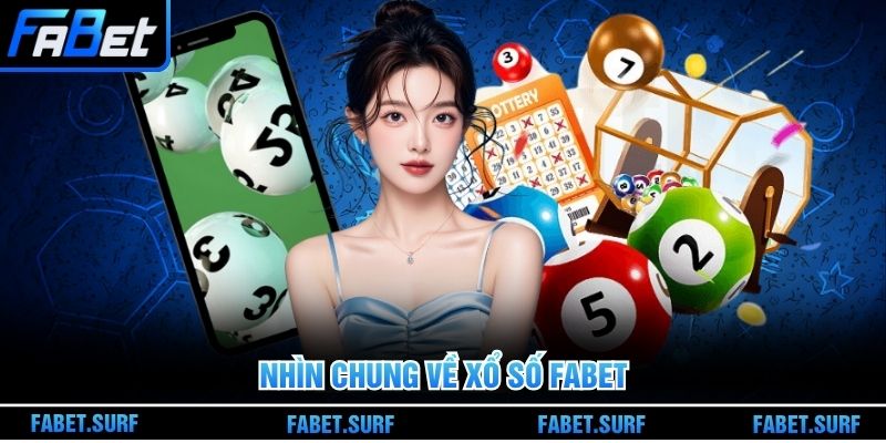 Nhìn chung về xổ số Fabet