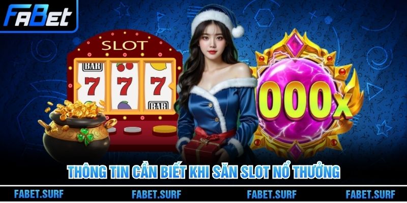 Thông tin cần biết khi săn slot nổ thưởng